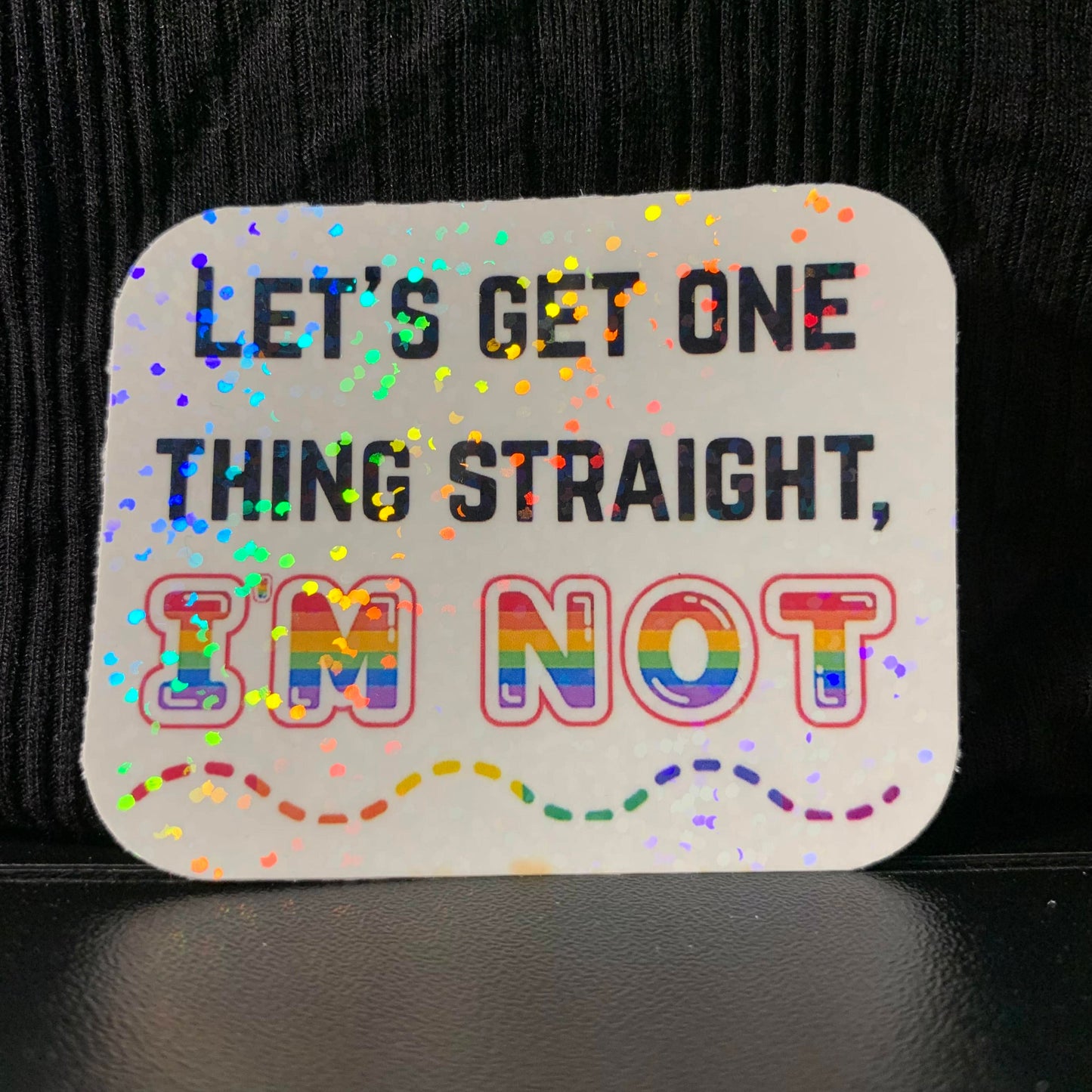 Let's Get One Thing Straight, I'm Not