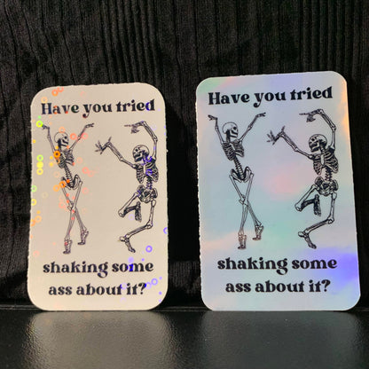 Have You Tried Shaking Some Ass About It?