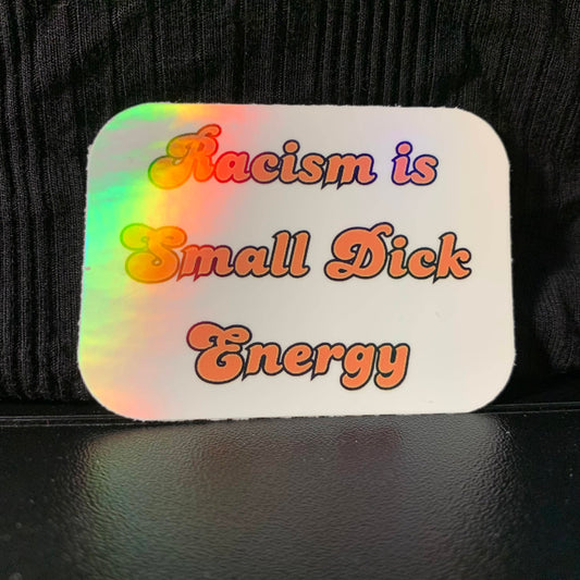 Racism is Small Dick Energy