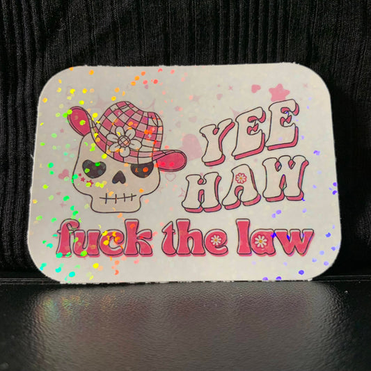 Yee Haw Fuck the Law
